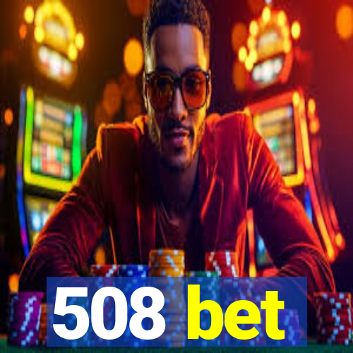 508 bet